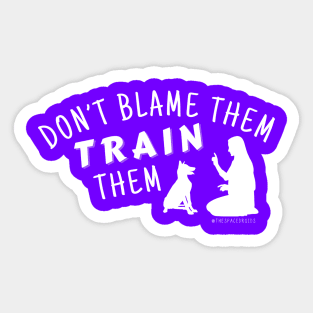 Don't Blame Them, Train Them! Sticker